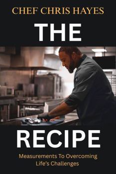 Paperback The Recipe: Measurements for Overcoming Life's Challenges Book