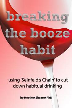 Paperback Breaking the Booze Habit: Using "Seinfeld's Chain'' to cut down habitual drinking Book