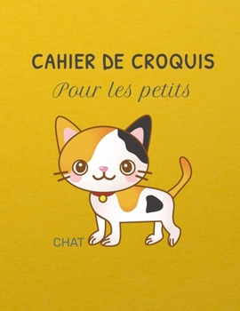 Paperback Cahier de croquis pour les petits Chat: Un carnet pour les enfants de 100 pages (21.59 cm x 27.94 cm) avec des papiers blancs pour dessin [French] Book