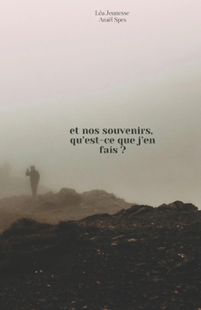 Et nos souvenirs, qu'est-ce que j'en fais ?