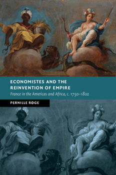 Paperback Economistes and the Reinvention of Empire: France in the Americas and Africa, C.1750-1802 Book
