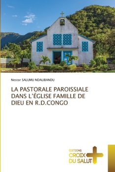 Paperback La Pastorale Paroissiale Dans l'Église Famille de Dieu En R.D.Congo [French] Book