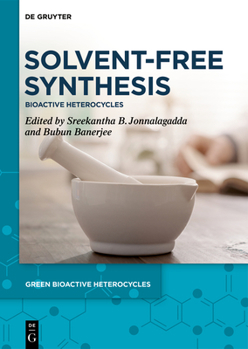 Hardcover Solvent-Free Synthesis: Bioactive Heterocycles Book