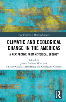 Hardcover Climatic and Ecological Change in the Americas: A Perspective from Historical Ecology Book