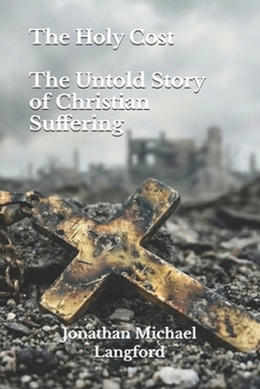 The Holy Cost: The Untold Story of Christian Suffering