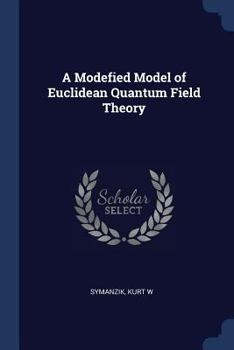 Paperback A Modefied Model of Euclidean Quantum Field Theory Book