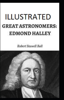 Great Astronomers: Edmond Halley Illustrated
