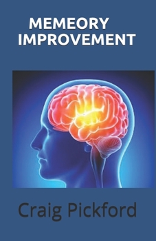 Paperback Memeory Improvement: How To Improve Memory And Learning Capabilities For Top Result At Work And Institution Book