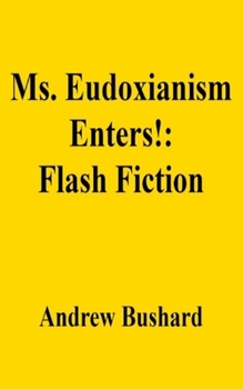 Ms. Eudoxianism Enters!: Flash Fiction