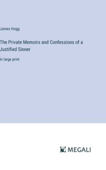 Hardcover The Private Memoirs and Confessions of a Justified Sinner: in large print Book