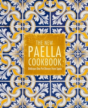 Paperback The New Paella Cookbook: Delicious One Pot Dinners from Spain Book