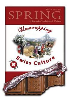 Paperback Spring, a Journal of Archetype and Culture, Vol. 86: Unwrapping Swiss Culture Book