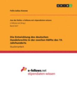 Paperback Die Entwicklung des deutschen Handelsrechts in der zweiten Hälfte des 19. Jahrhunderts [German] Book