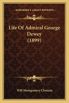 Paperback Life Of Admiral George Dewey (1899) Book