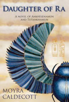 Hardcover Daughter of Ra: Ankhesenamun and Tutankhamun - A Novel Book
