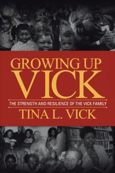 Growing Up Vick: A Story of the Strength and Resilency of the Vick Family