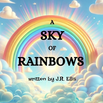A Sky of Rainbows (A World of Rainbows)