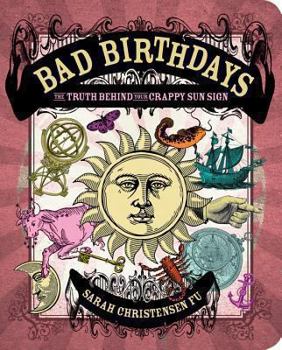 Paperback Bad Birthdays: The Truth Behind Your Crappy Sun Sign Book