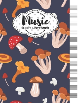 Music Sheet Notebook: Blank Staff Manuscript Paper with Mushrooms Themed Cover Design
