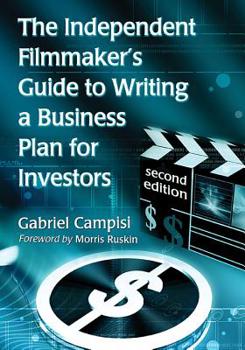 Paperback The Independent Filmmaker's Guide to Writing a Business Plan for Investors, 2d ed. Book