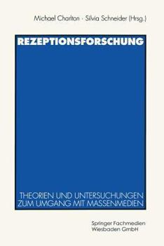 Rezeptionsforschung. Theorien und Untersuchungen zum Umgang mit Massenmedien
