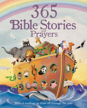 365 Bible Stories and Prayers: Biblical Readings to Share All Through the Year