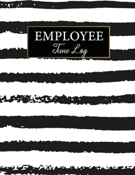 Paperback Employee Time Log: Black Line Cover - Daily Employee Time Logbook - Timesheet Log Book - Work Time Record Book - Schedule Organize Hours Book