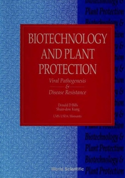 Hardcover Biotechnology and Plant Protection: Viral Pathogenesis and Disease Resistance - Proceedings of the Fifth International Symposium Book