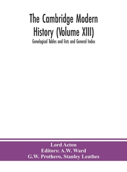 Hardcover The Cambridge modern history (Volume XIII) Genelogical Tables and lists and General Index Book