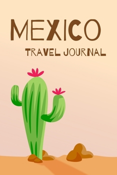 Mexico Travel Journal: (Travel Journal) (Travel Notebook) (Travel Diary) Lined Journal, 120 Pages, 6" x 9", Amazing design and high quality cover.