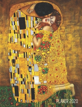 Gustav Klimt Terminplaner 2020: Der Kuss | Planer 2020 mit Wochenübersicht | Raum für Notizen | Januar - Dezember 2020 Agenda | Jugendstil Art Nouveau ... das Büro (Jahresplaner 2020) (German Edition)