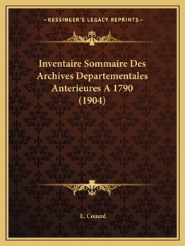 Paperback Inventaire Sommaire Des Archives Departementales Anterieures A 1790 (1904) [French] Book