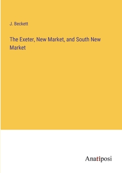 Paperback The Exeter, New Market, and South New Market Book