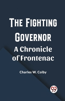 Paperback The Fighting Governor A Chronicle of Frontenac Book