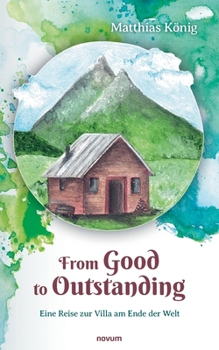 Paperback From Good to Outstanding: Eine Reise zur Villa am Ende der Welt [German] Book