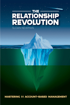 Paperback The Relationship Revolution: Mastering 1:1 Account-Based Management Book