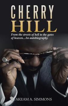 Cherry Hill: From the Streets of Hell to the Gates of Heaven...An Autobiography