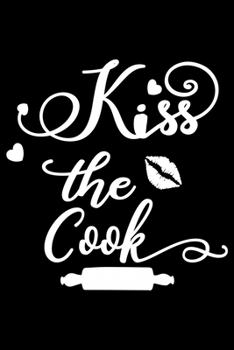 Paperback Kiss The Cook: 100 Pages 6'' x 9'' Recipe Log Book Tracker - Best Gift For Cooking Lover Book