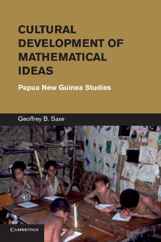 Cultural Development of Mathematical Ideas: Papua New Guinea Studies - Book  of the Learning in Doing: Social, Cognitive and Computational Perspectives