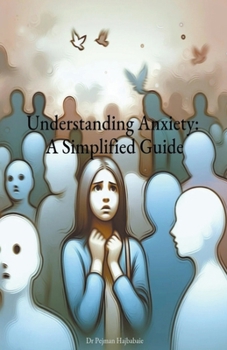 Paperback Understanding Anxiety: A Simplified Guide Book
