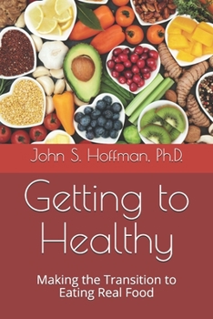 Paperback Getting to Healthy: Making the Transition to Eating Real Food Book