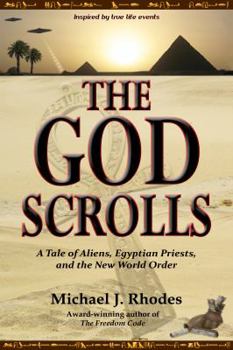 The God Scrolls: A Tale of Aliens, Egyptian Priests, and the New World Order