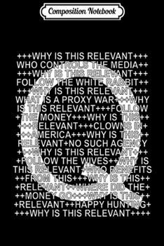 Paperback Composition Notebook: Q Anon Collection Internet Posts Why Is This Relevant Meme Journal/Notebook Blank Lined Ruled 6x9 100 Pages Book