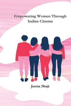 Paperback Empowering Women Through Indian Cinema Book