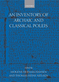 Hardcover An Inventory of Archaic and Classical Poleis: An Investigation Conducted by the Copenhagen Polis Centre for the Danish National Research Foundation Book