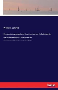 Paperback Über den kulturgeschichtlichen Zusammenhang und die Bedeutung der griechischen Renaissance in der Römerzeit: akademische Antrittsrede gehalten am 3. F [German] Book