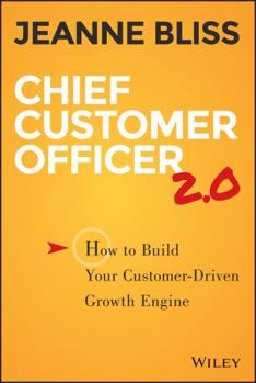 Hardcover Chief Customer Officer 2.0: How to Build Your Customer-Driven Growth Engine Book