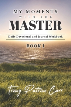 Paperback My Moments With The Master Daily Devotional and Journal Workbook: Book 1 Book