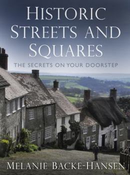 Hardcover Historic Streets and Squares: The Secrets on Your Doorstep Book