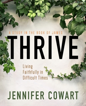Paperback Thrive Women's Bible Study Participant Workbook: Living Faithfully in Difficult Times Book